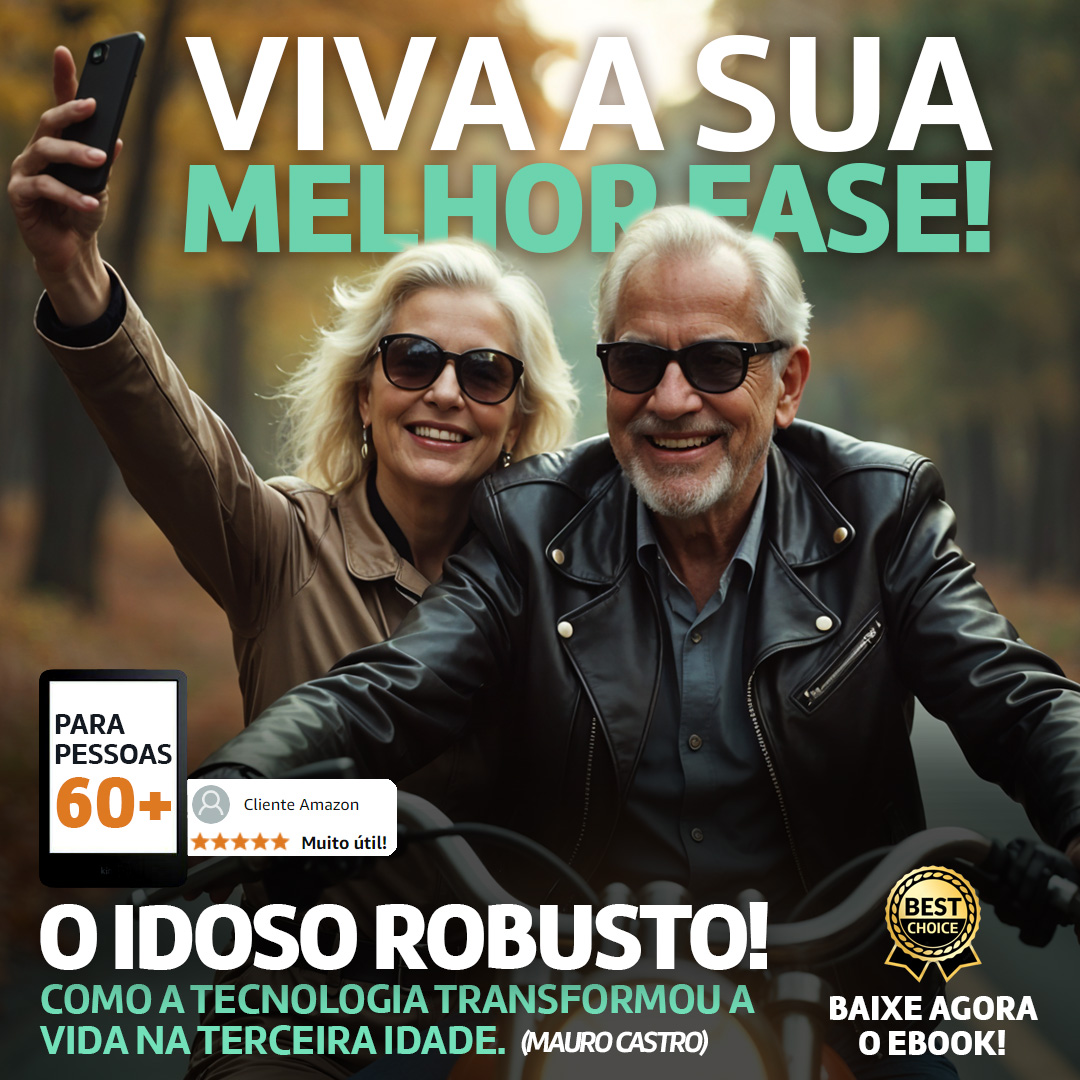 O IDOSO ROBUSTO: Como a Tecnologia Transformou a Vida na Terceira Idade.   -   19,90