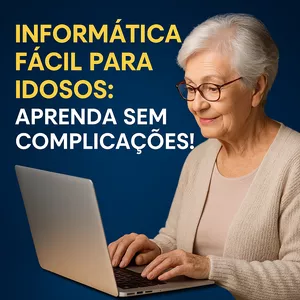 Informática Fácil para Idosos: Aprenda Sem Complicações!   -   39,90